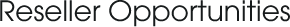 Reseller Opportunities